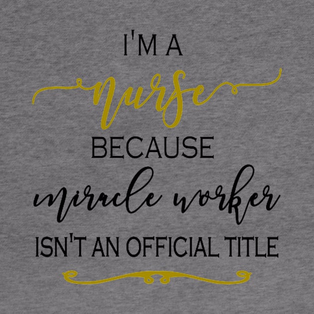 I'm a Nurse because Miracle Worker isn't an official title by AKSA shop